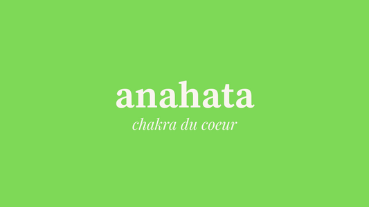 Le chakra du coeur, Anahata