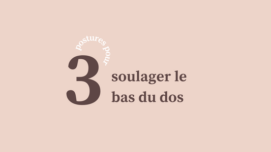 3 postures pour soulager le bas du dos