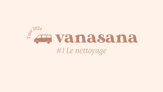 #1 Préparation du van : le nettoyage de Vanasana
